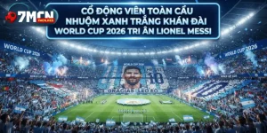 Cổ động viên toàn cầu nhuộm xanh trắng khán đài World Cup 2026 tri ân Lionel Messi